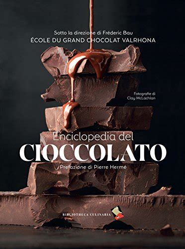 enciclopedia del cioccolato pierre hermes|I 10 migliori libri sul cioccolato – Notizie scientifiche.it.